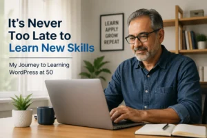 How WordPress Helped Me Learn a New Skill at 50